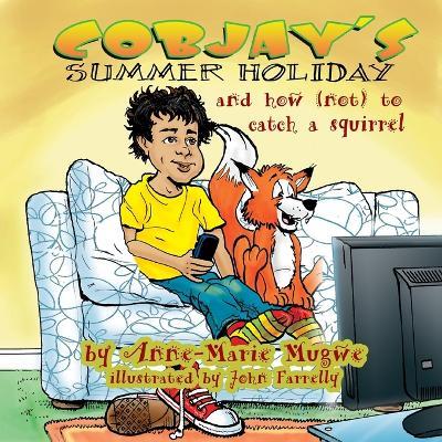 Cobjay's Summer Holiday and How (Not) to Catch A Squirrel - Anne-Marie Mugwe - cover