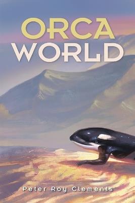 Orca World - Peter Roy Clements - cover