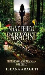 Shattered Paradise: Memoirs of a Nicaraguan War Child