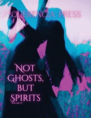 Not Ghosts, But Spirits IV: art from the women's & LGBTQIAP+ communities - cover