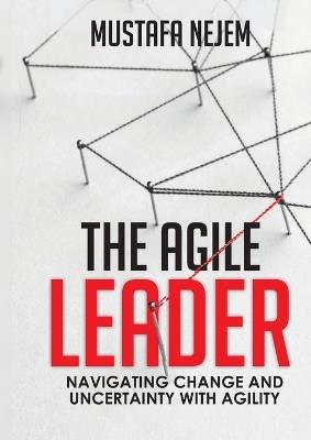 The Agile Leader - Mustafa Nejem - cover