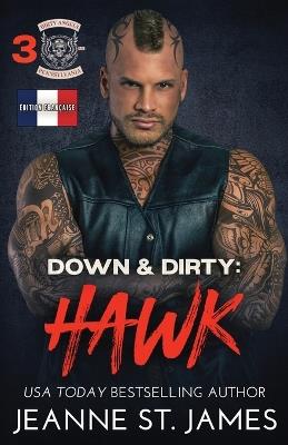 Down & Dirty - Hawk: ?dition fran?aise - Jeanne St James - cover
