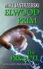 Elwood Prim The Prequel