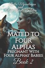 Mated to Four Alphas: Pregnant With Four Alphas' Babies Book 2