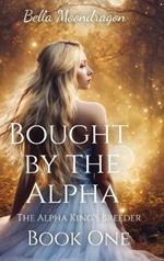 Bought by the Alpha: The Alpha King's Breeder Book 1