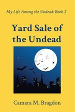 Yard Sale of the Undead: My Life Among the Undead: Book 2