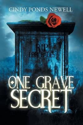 One Grave Secret - Cindy Ponds Newell - cover