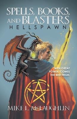 Spells, Books, and Blasters: Hellspawn - Mike L McLaughlin - cover