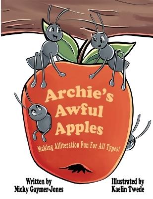 Archie's Awful Apples: Read Aloud Books, Books for Early Readers, Making Alliteration Fun! - Nicky Gaymer-Jones - cover