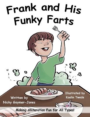Frank and His Funky Farts: Read Aloud Books, Books for Early Readers, Making Alliteration Fun! - Nicky Gaymer-Jones - cover