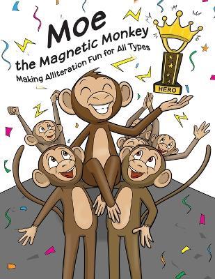 Moe the Magnetic Monkey: Read Aloud Books, Books for Early Readers, Making Alliteration Fun! - Nicky Gaymer-Jones - cover