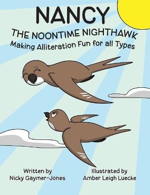 Nancy the Noontime Nighthawk: Read Aloud Books, Books for Early Readers, Making Alliteration Fun! - Nicky Gaymer-Jones - cover