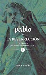 Pablo y la Resurrección: Un Examen Del Testimonio Apostólico