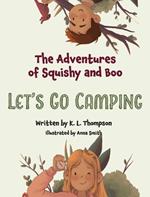 Let's Go Camping: The Adventures of Squishy and Boo