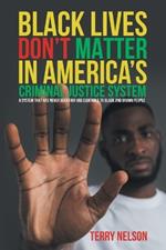 Black Lives Don't Matter In America's Criminal Justice System