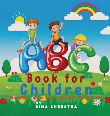 ABC Book for Children: Books Are Our Best Friends - Bina Shrestha - cover