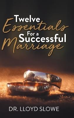 Twelve Essentials For a Successful Marriage - Dr Lloyd Slowe - cover