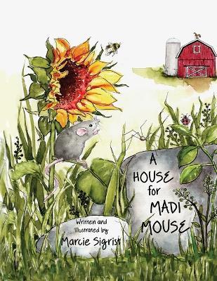 A House for Madi Mouse - Marcie Sigrist - cover