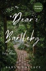 Dear Bartleby: A Queer Fantasy Romance - Dyslexia Friendly Print