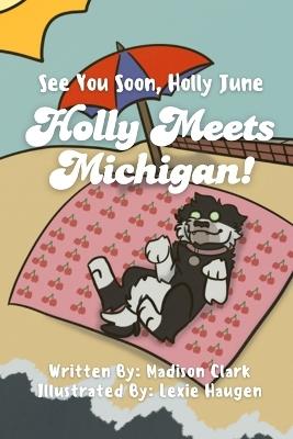 See You Soon Holly June: Holly Meets Michigan! - Madison Clark - cover