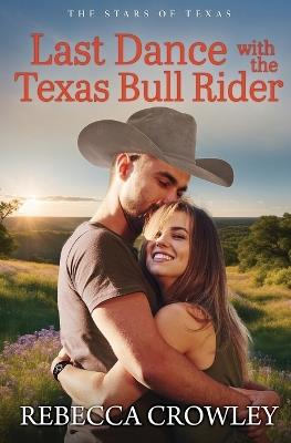 Last Dance with the Texas Bull Rider - Rebecca Crowley - cover