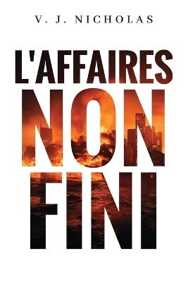 L'Affaires Non Fini - V J Nicholas - cover