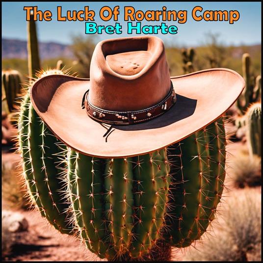 Luck of Roaring Camp, The