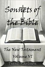 Sonnets of the Bible: The New Testament: Volume VI