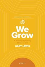 We Grow Companion Journal: A Journey of Drawing Closer to God - April