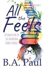 All the Feels Volume 3: A Collection of Six Inspiring Short Stories