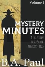 Mystery Minutes Volume 1: A Collection of Six Short Mystery Stories