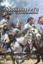 Mississippi's Civil War Battlefields: A Guide to Their History and Preservation