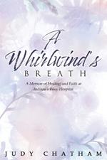 A Whirlwind's Breath: A Memoir of Healing and Faith at Indiana's Riley Hospital