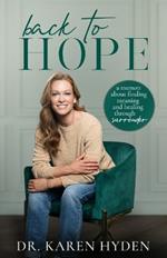 Back to Hope: A memoir about finding meaning and healing through surrender