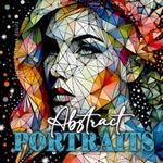 Abstract Portraits Coloring Book for Adults: Low Poly Faces Coloring Book Women Portraits Coloring Book Mosaic coloring book Faces