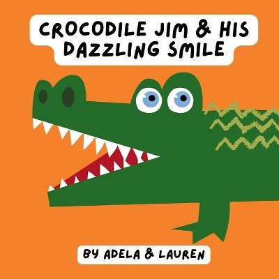 Crocodile Jim & His Dazzling Smile - Adela And Lauren - cover