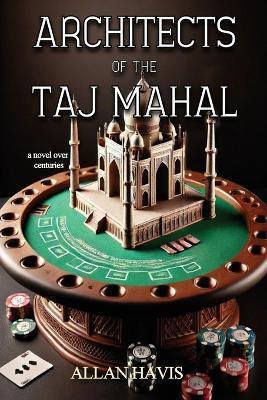 Architects of the Taj Mahal - Allan Havis - cover