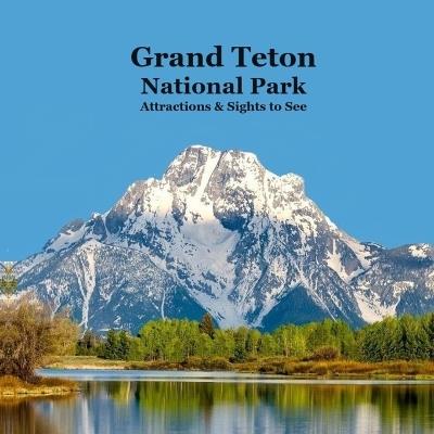 Grand Teton National Park Attractions Sights to See Kids Book: Great Book for Children about Grand Teton National Park - Kinsey Marie,Billy Grinslott - cover