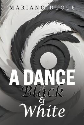 A Dance of Black and White - Mariano Duque - cover