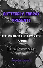 Peeling Back the Layers of Trauma: The Caterpillar Stage