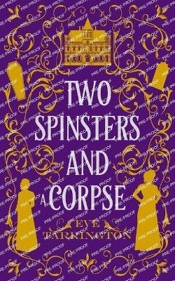 Two Spinsters and a Corpse - Eve Tarrington - cover