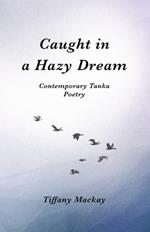 Caught in a Hazy Dream: Contemporary Tanka Poetry