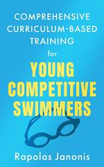 Comprehensive Curriculum-Based Training for Young Competitive Swimmers