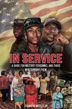 In Service: A Guide for Military Personnel and Those Who Support Them