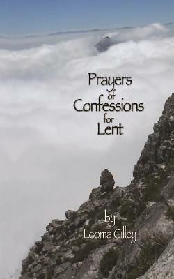 Prayers of Confessions for Lent - Leoma Gilley - cover