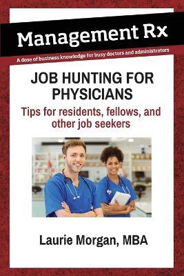 Job Hunting for Physicians - Laurie Morgan - cover