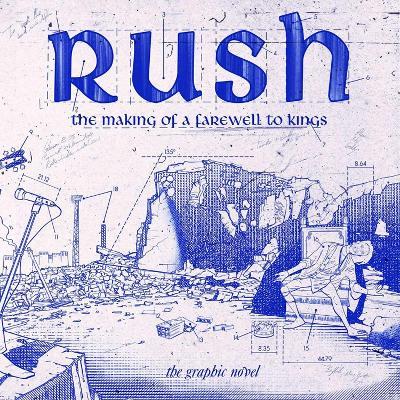 Rush: The Making Of A Farewell To Kings - David Calcano - cover