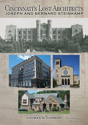 Cincinnati's Lost Architects: Joseph and Bernard Steinkamp - Thomas H Connor - cover