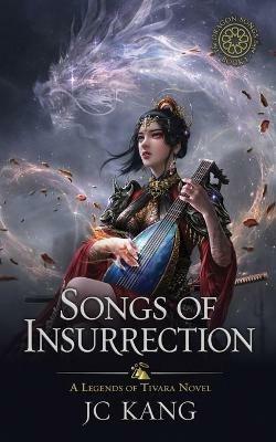 Songs of Insurrection: A Legends of Tivara Story - Jc Kang - cover