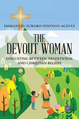 The Devout Woman - Emmanuel Igwaro Odongo-Aginya - cover